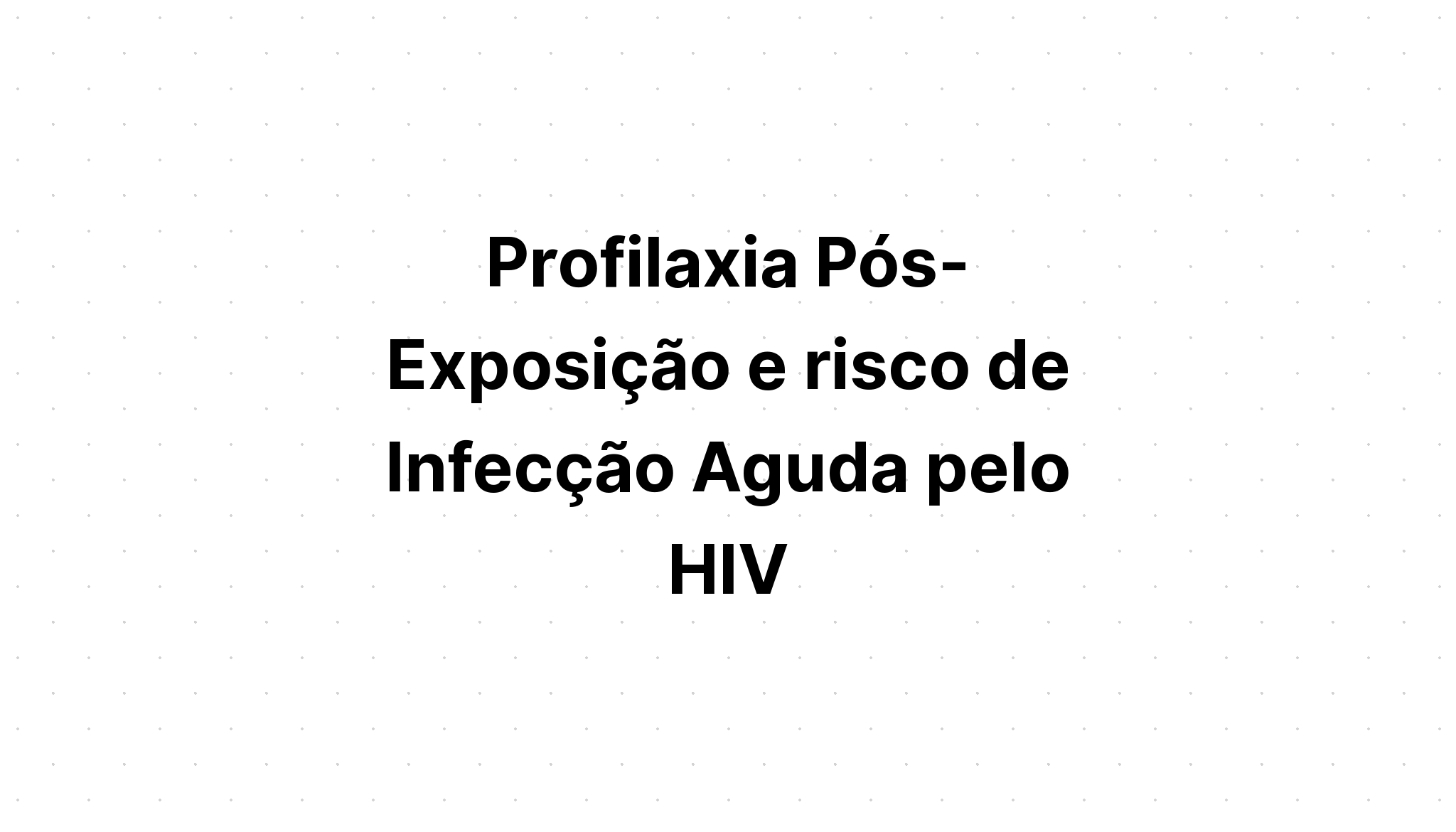 Profilaxia P S Exposi O E Risco De Infec O Aguda Pelo Hiv Abctudo